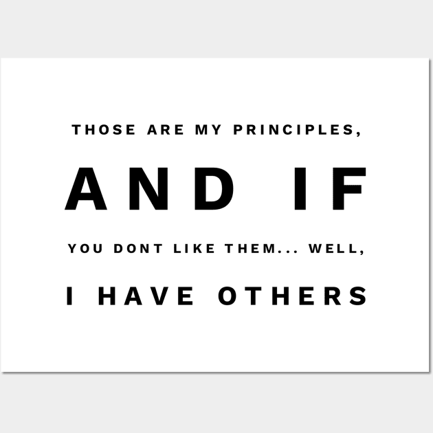 those are my principles and if you don't like them... well, I have others Wall Art by GMAT